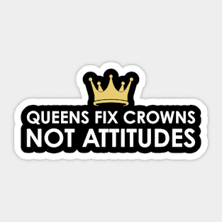 Queens fix Crowns Not Attitudes Sticker